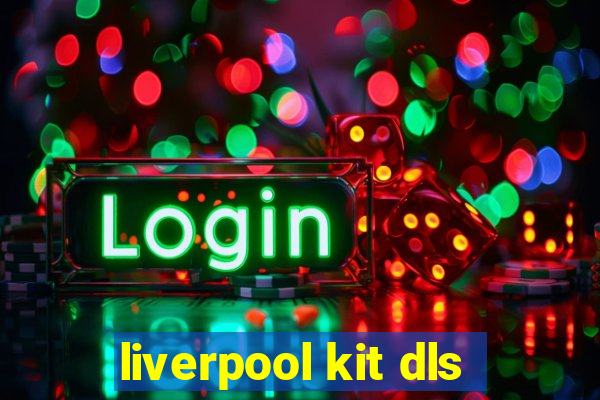 liverpool kit dls